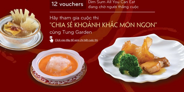 Chia sẻ khoảnh khắc m&oacute;n ngon c&ugrave;ng Tung Garden
